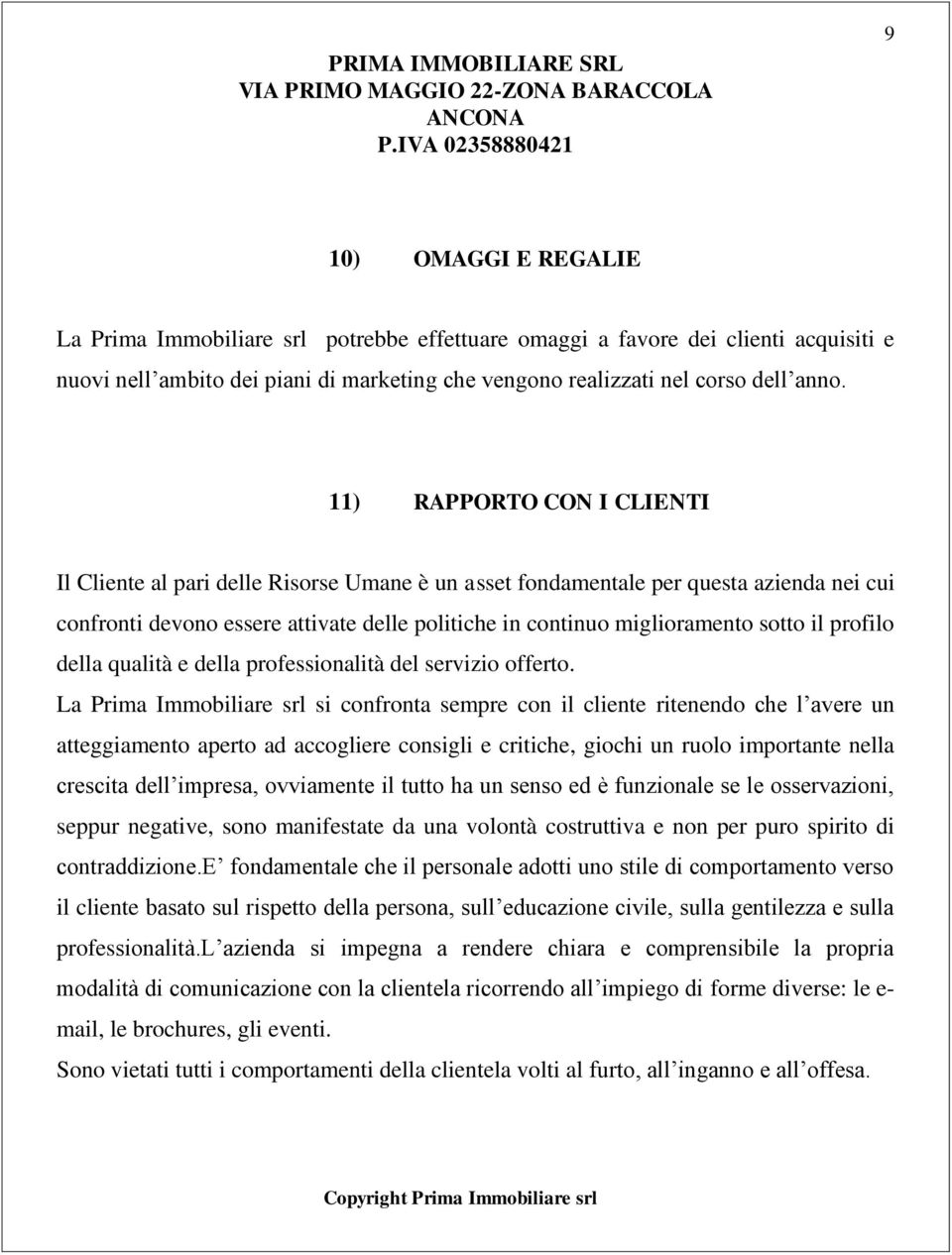 il profilo della qualità e della professionalità del servizio offerto.