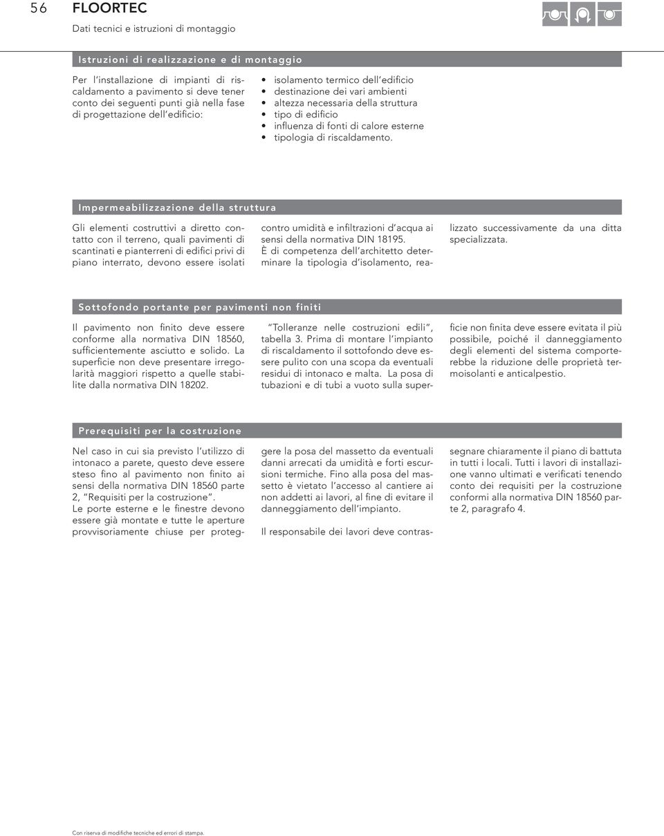Impermebilizzzione dell struttur Gli elementi costruttivi diretto conttto con il terreno, quli pvimenti di scntinti e pinterreni di edifi ci privi di pino interrto, devono essere isolti contro