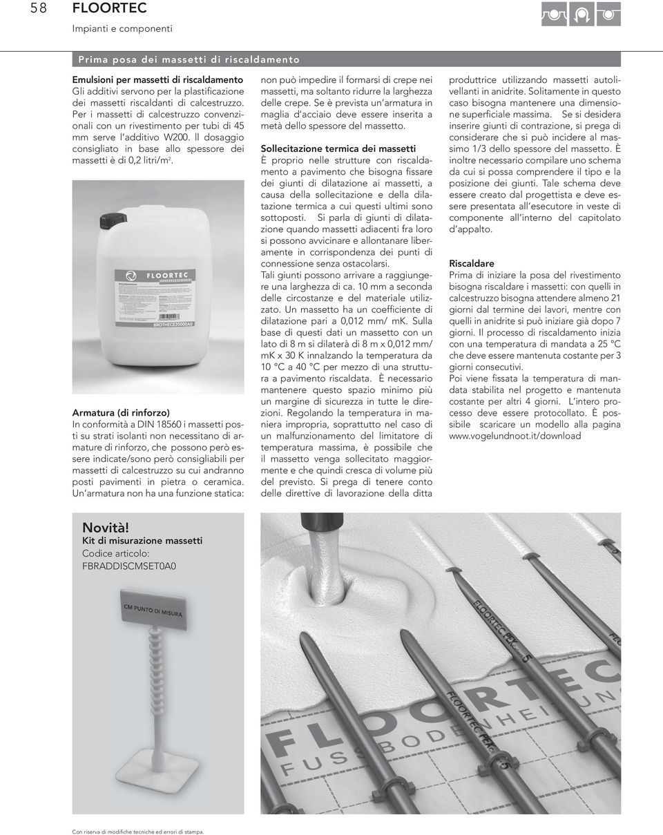 Armtur (di rinforzo) In conformità DIN 560 i mssetti posti su strti isolnti non necessitno di rmture di rinforzo, che possono però essere indicte/sono però consiglibili per mssetti di clcestruzzo su