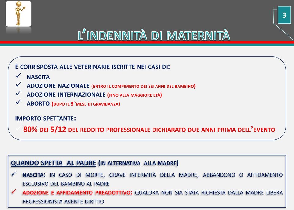 DUE ANNI PRIMA DELL EVENTO QUANDO SPETTA AL PADRE (IN ALTERNATIVA ALLA MADRE) NASCITA: IN CASO DI MORTE, GRAVE INFERMITÀ DELLA MADRE, ABBANDONO O