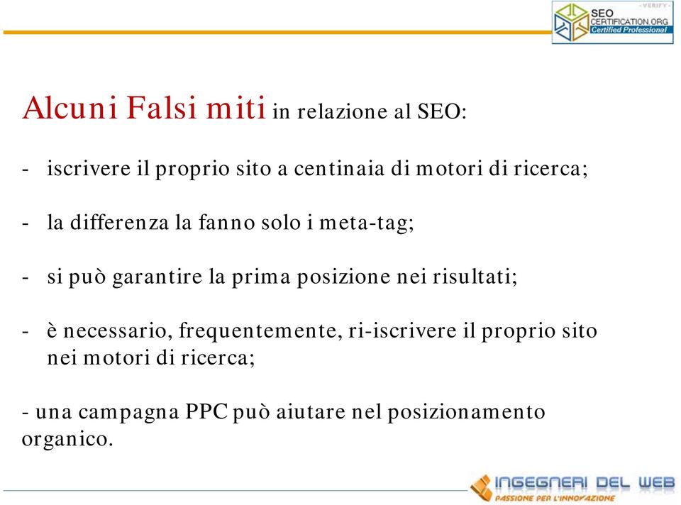 prima posizione nei risultati; - è necessario, frequentemente, ri-iscrivere il