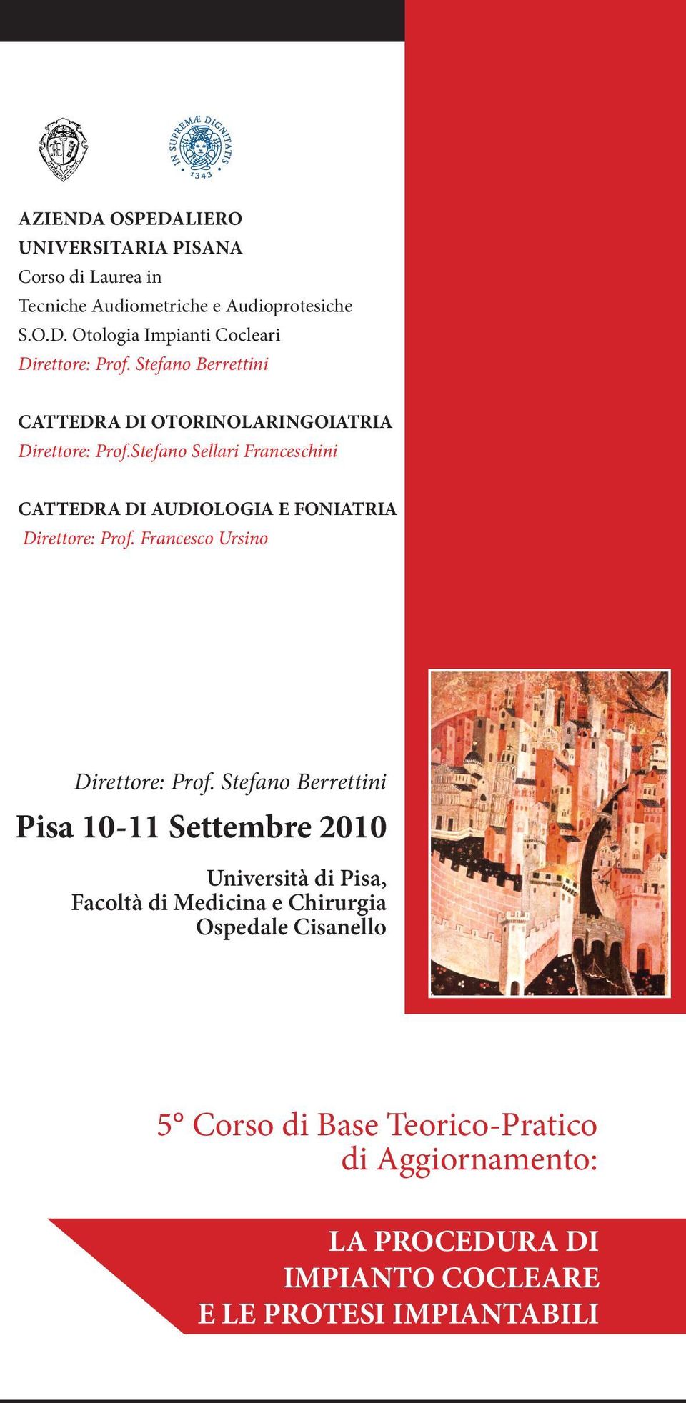 Stefano Sellari Franceschini CATTEDRA DI AUDIOLOGIA E FONIATRIA Direttore: Prof. Francesco Ursino Direttore: Prof.