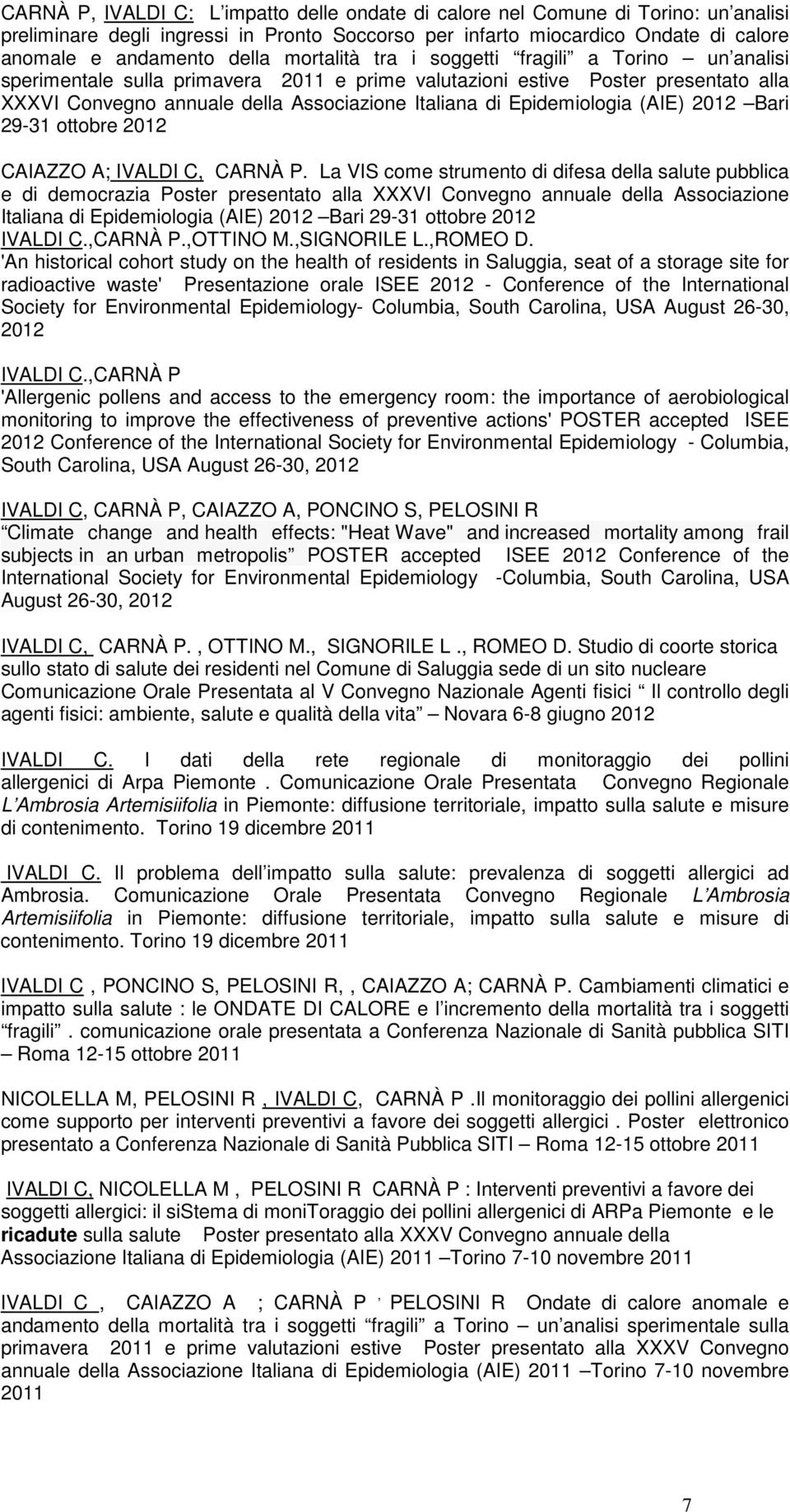 Epidemiologia (AIE) 2012 Bari 29-31 ottobre 2012 CAIAZZO A; IVALDI C, CARNÀ P.