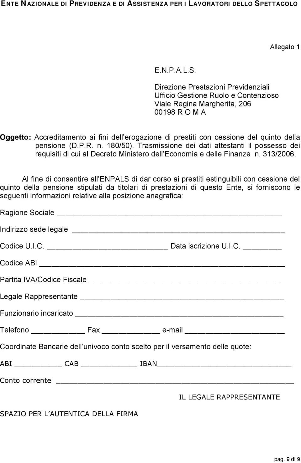 della pensione (D.P.R. n. 180/50). Trasmissione dei dati attestanti il possesso dei requisiti di cui al Decreto Ministero dell Economia e delle Finanze n. 313/2006.