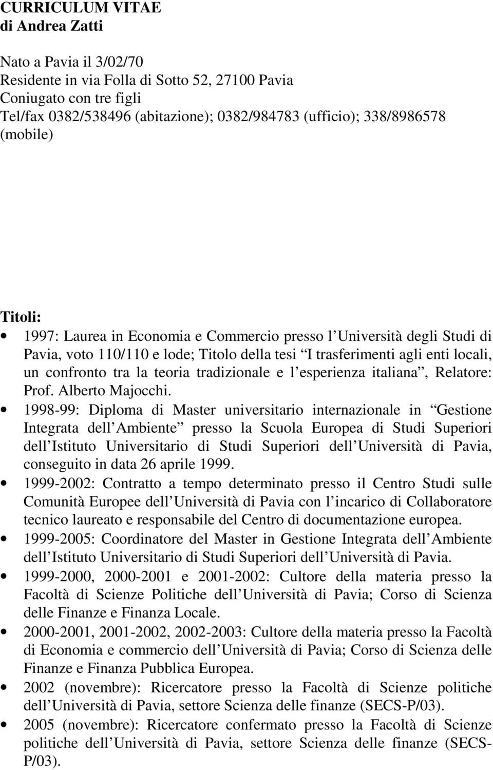 tradizionale e l esperienza italiana, Relatore: Prof. Alberto Majocchi.