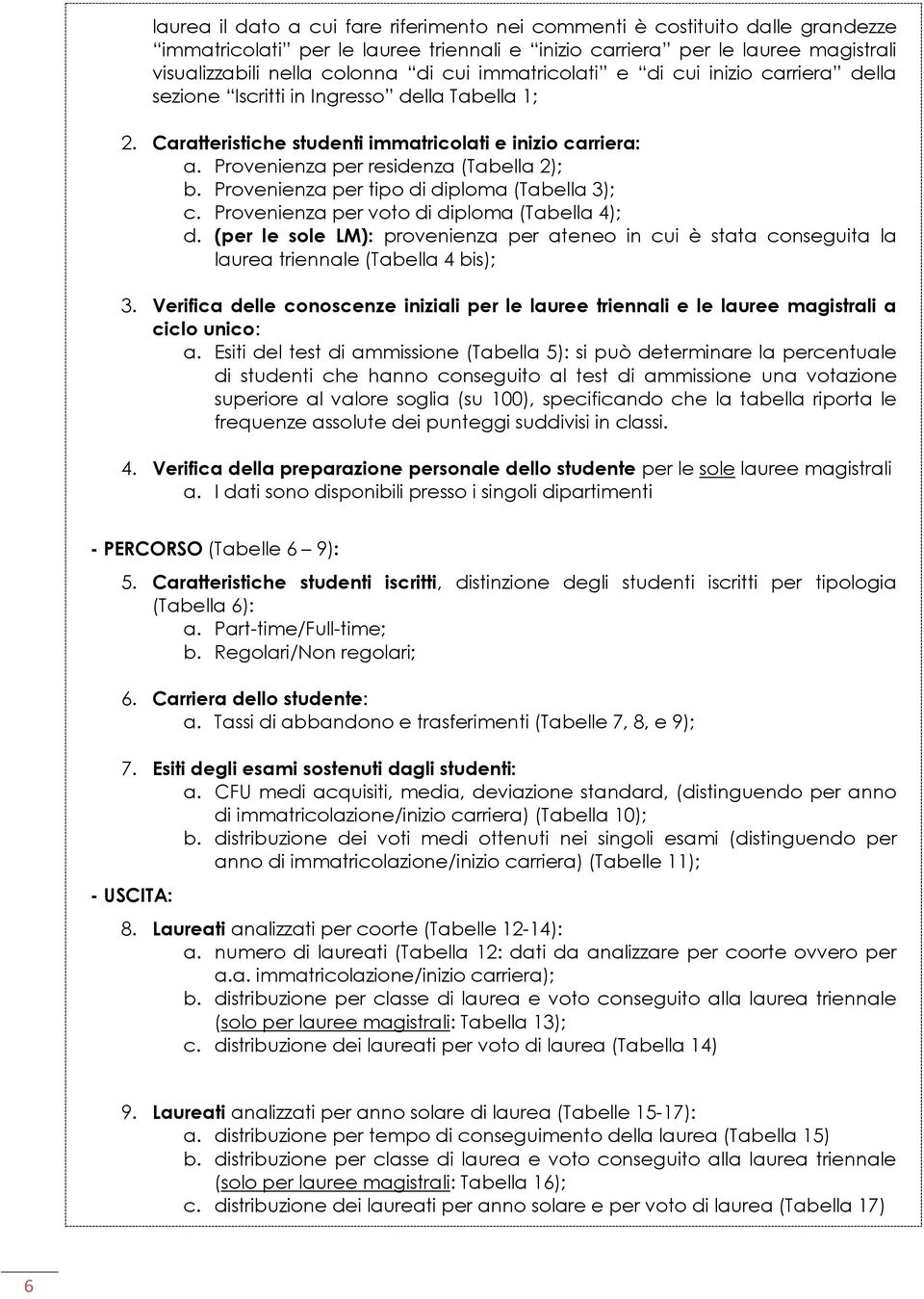 Provenienza per tipo di diploma (Tabella 3); c. Provenienza per voto di diploma (Tabella 4); d.