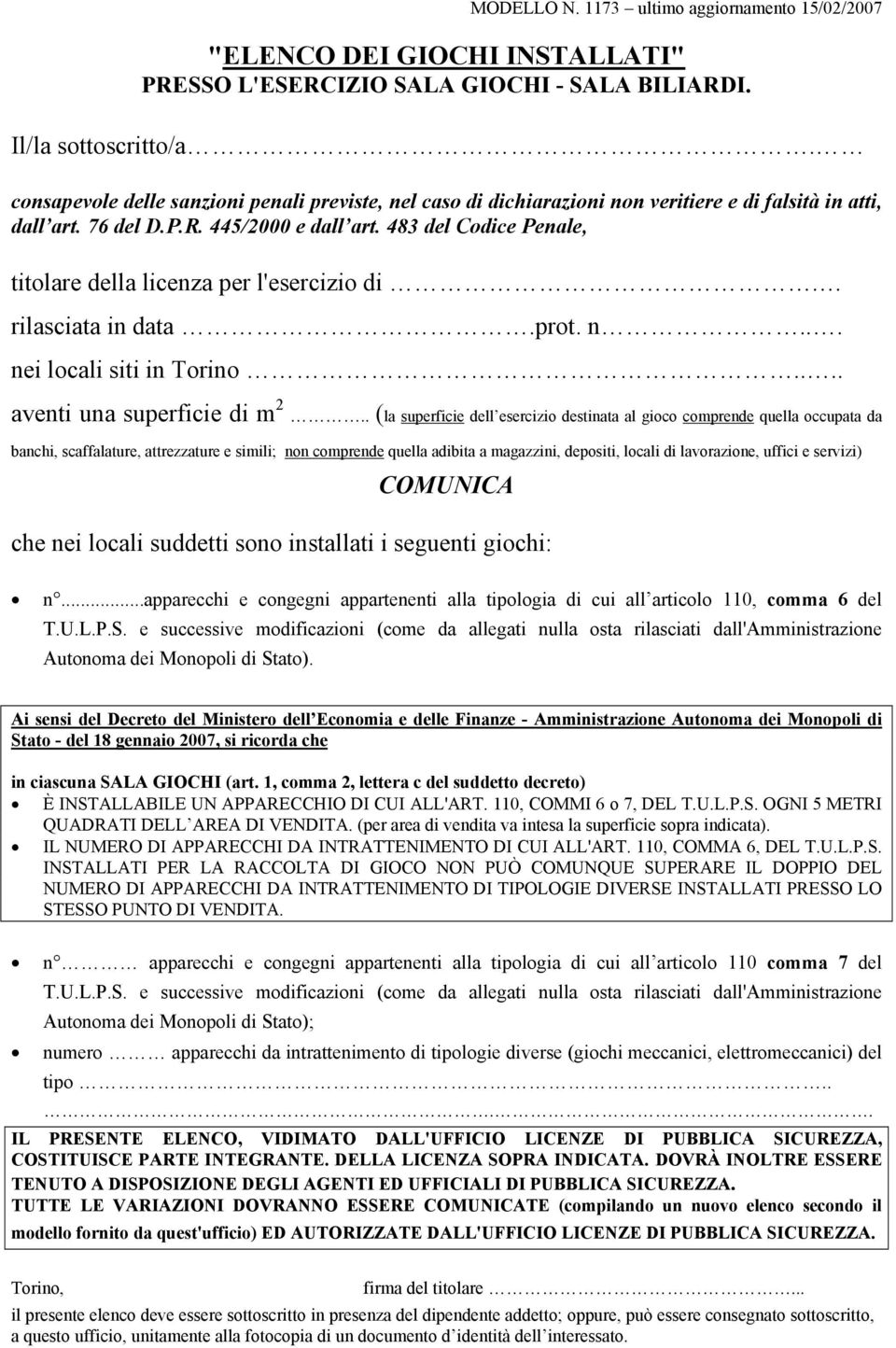 483 del Codice Penale, titolare della licenza per l'esercizio di. rilasciata in data.prot. n... nei locali siti in Torino.... aventi una superficie di m 2.