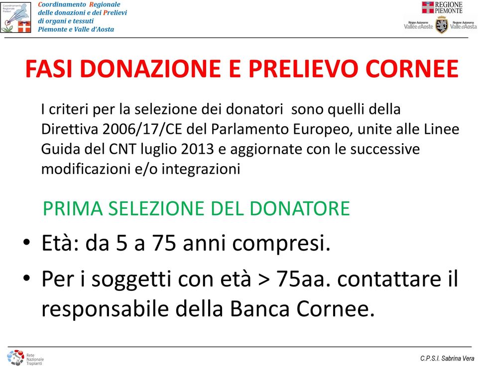 successive modificazioni e/o integrazioni PRIMA SELEZIONE DEL DONATORE Età: da 5 a 75