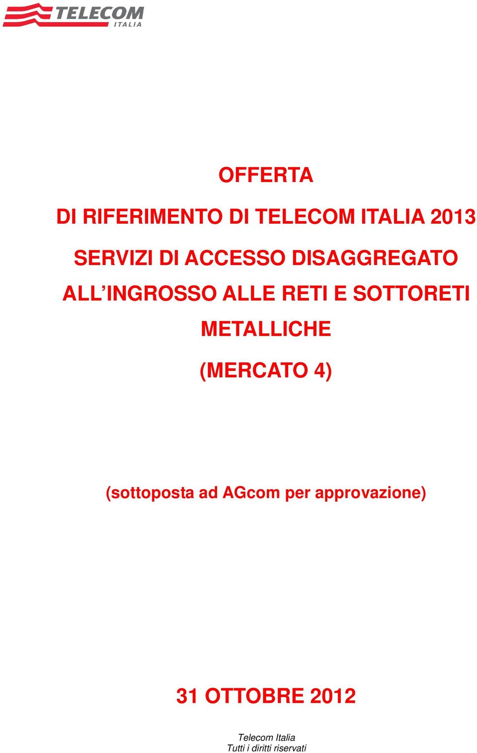 SOTTORETI METALLICHE (MERCATO 4) (sottoposta ad AGcom