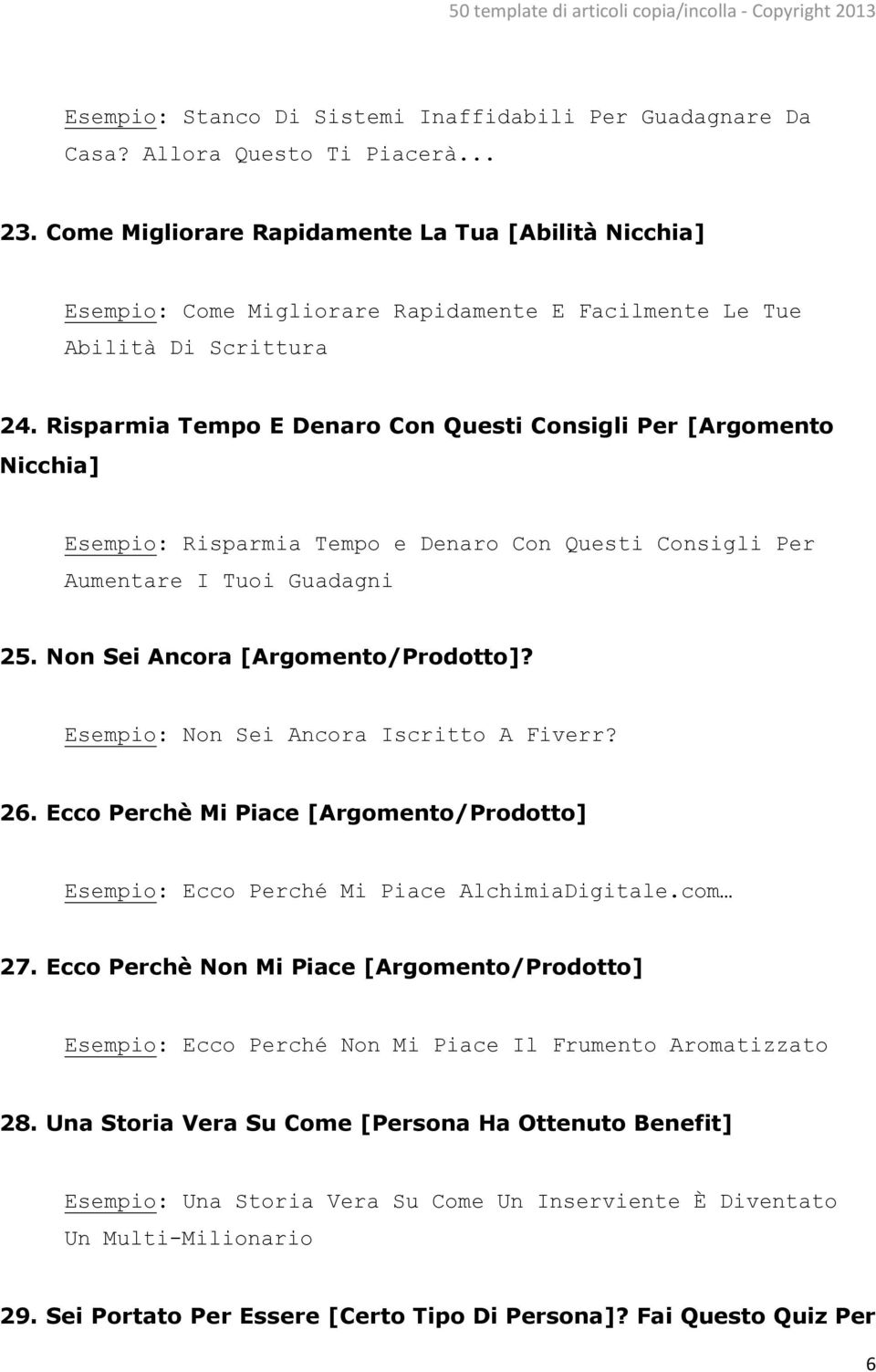 Risparmia Tempo E Denaro Con Questi Consigli Per [Argomento Nicchia] Esempio: Risparmia Tempo e Denaro Con Questi Consigli Per Aumentare I Tuoi Guadagni 25. Non Sei Ancora [Argomento/Prodotto]?