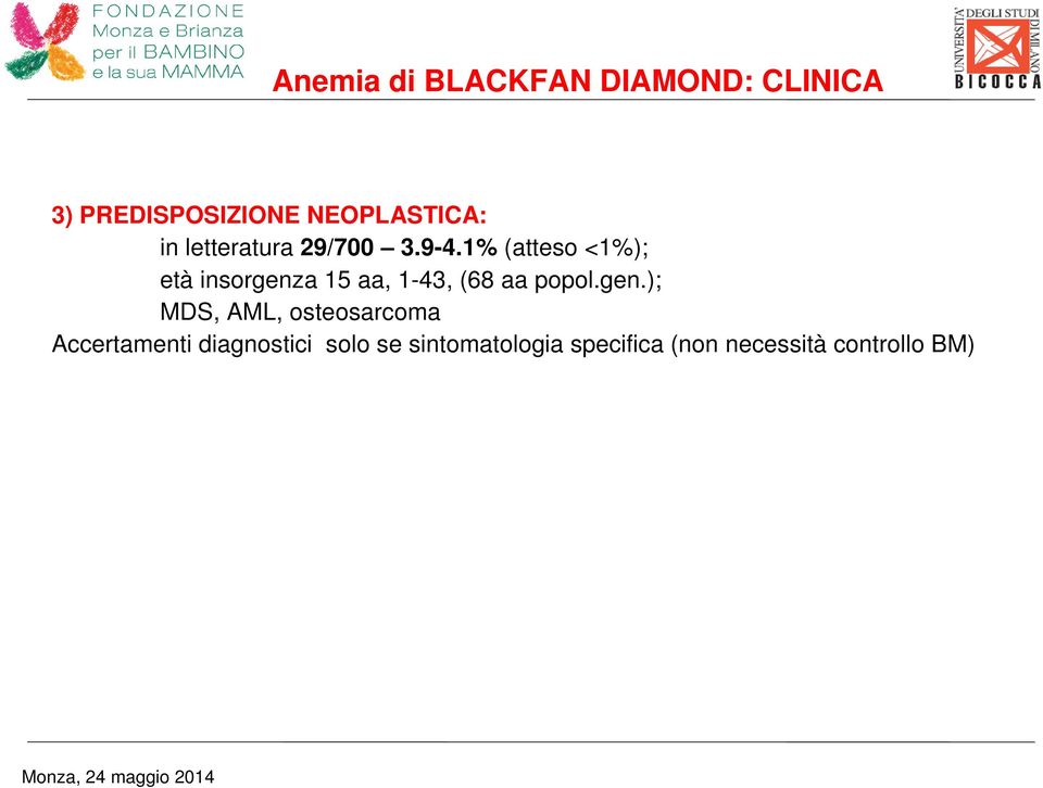 1% (atteso <1%); età insorgenz