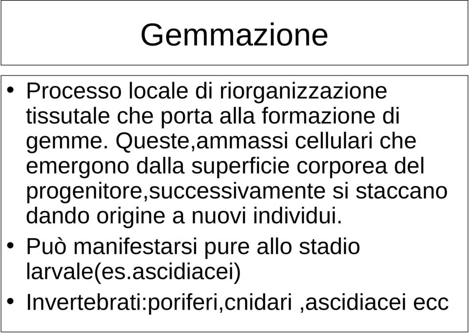 Queste,ammassi cellulari che emergono dalla superficie corporea del