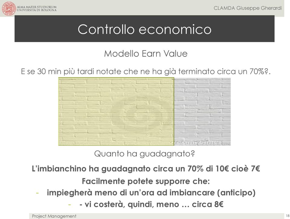 L imbianchino ha guadagnato circa un 70% di 10 cioè 7 Facilmente potete supporre