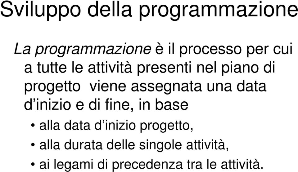 una data d inizio e di fine, in base alla data d inizio progetto,