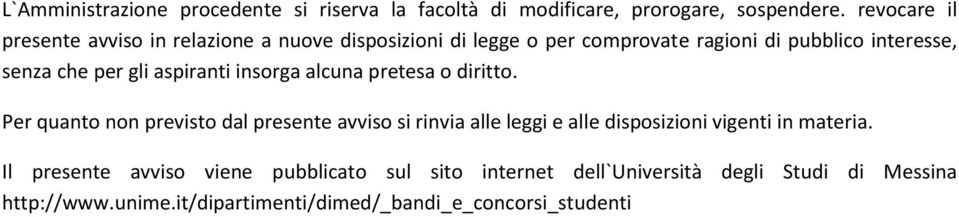 gli aspiranti insorga alcuna pretesa o diritto.