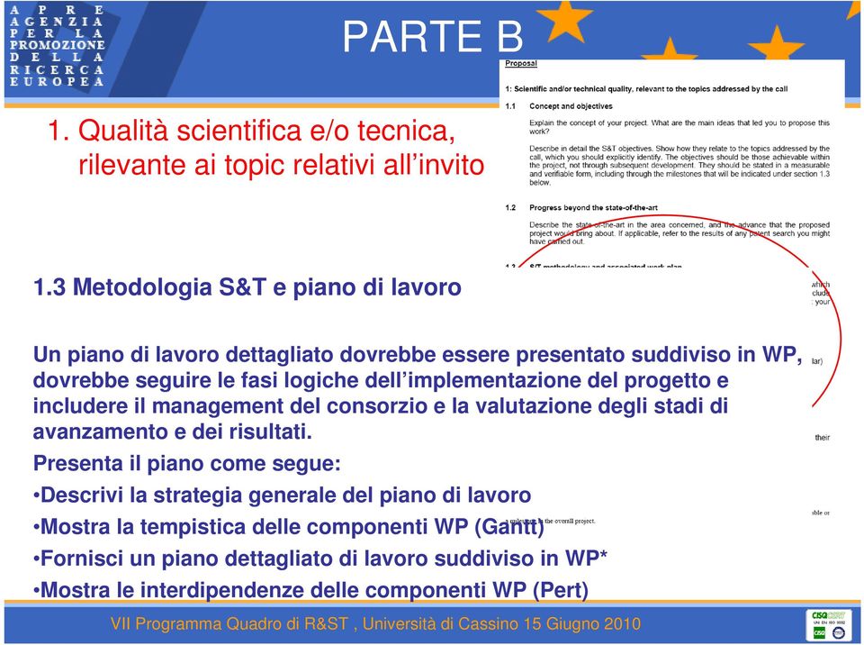 implementazione del progetto e includere il management del consorzio e la valutazione degli stadi di avanzamento e dei risultati.