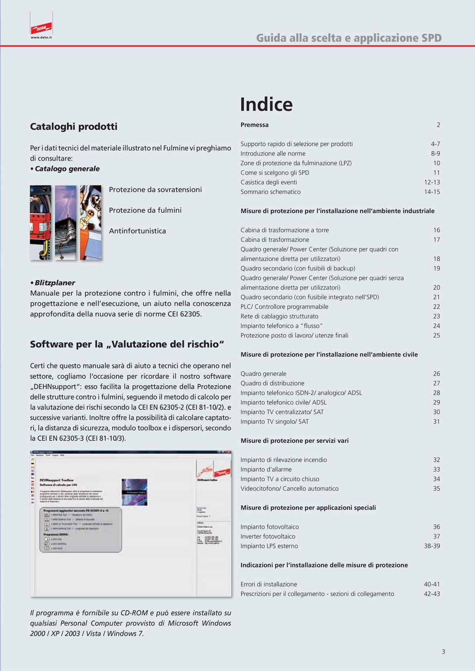 1-1 Sommario schematico 14-15 Misure di protezione per l installazione nell ambiente industriale Antinfortunistica Blitzplaner Manuale per la protezione contro i fulmini, che offre nella