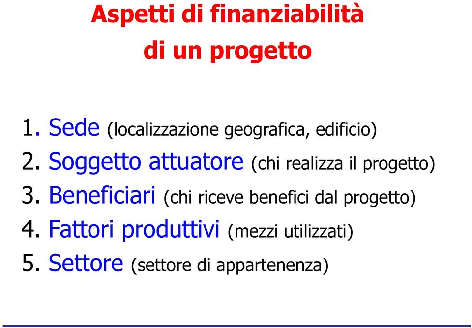 Soggetto attuatore (chi realizza il progetto) 3.