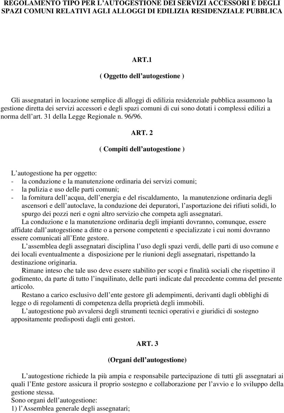 dotati i complessi edilizi a norma dell art. 31 della Legge Regionale n. 96/96. ART.