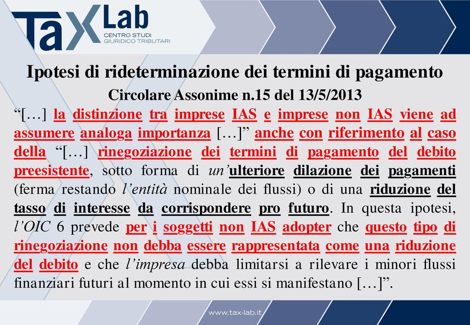 flussi) o di una riduzione del tasso di interesse da corrispondere pro futuro.