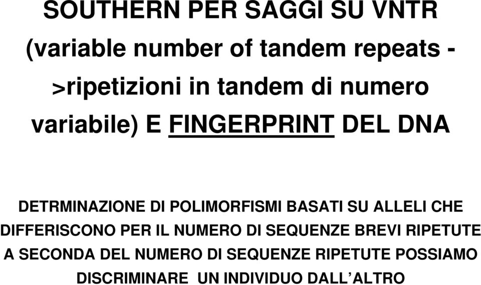 BASATI SU ALLELI CHE DIFFERISCONO PER IL NUMERO DI SEQUENZE BREVI RIPETUTE A