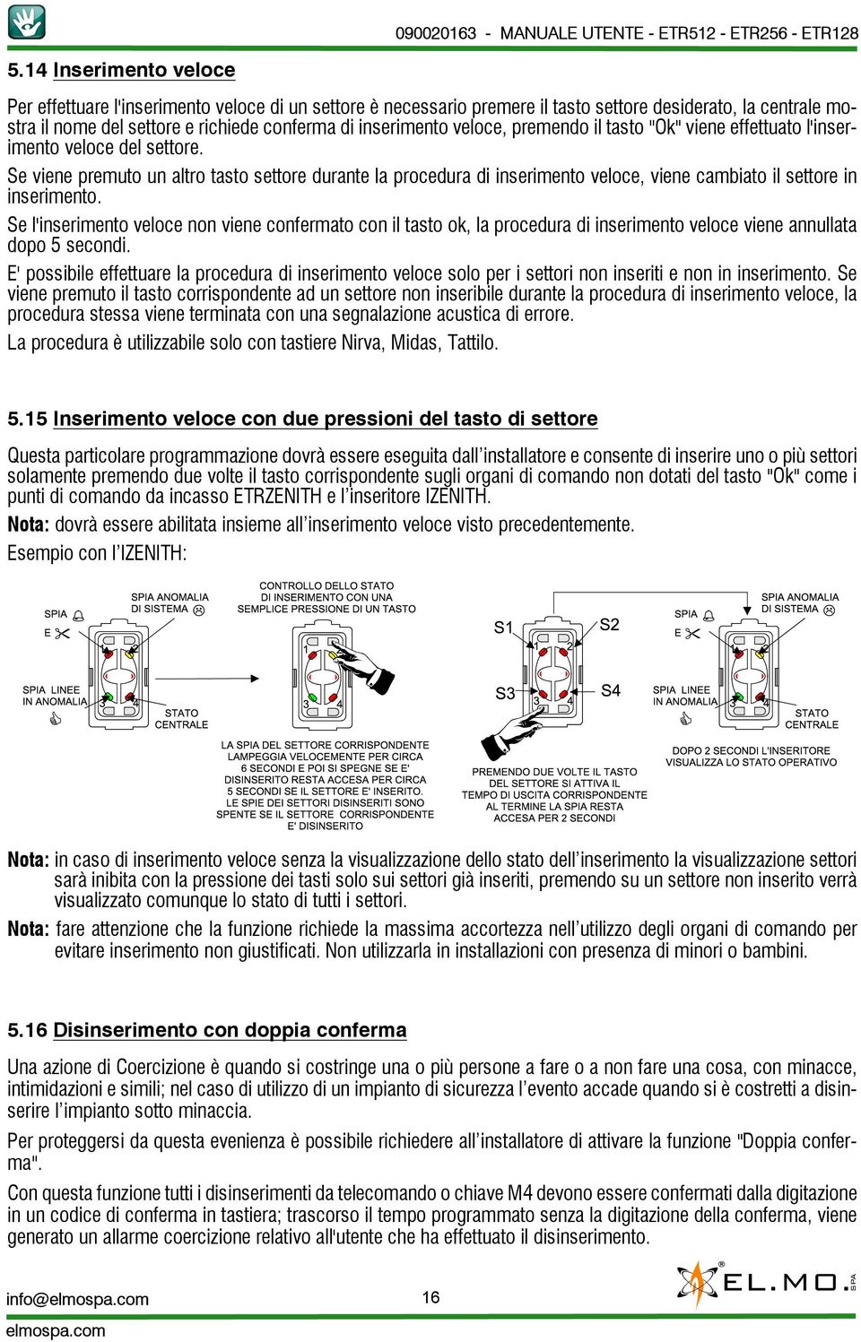 veloce, premendo il tasto "Ok" viene effettuato l'inserimento veloce del settore.