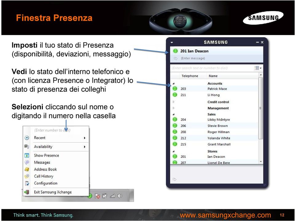 (con licenza Presence o Integrator) lo stato di presenza dei