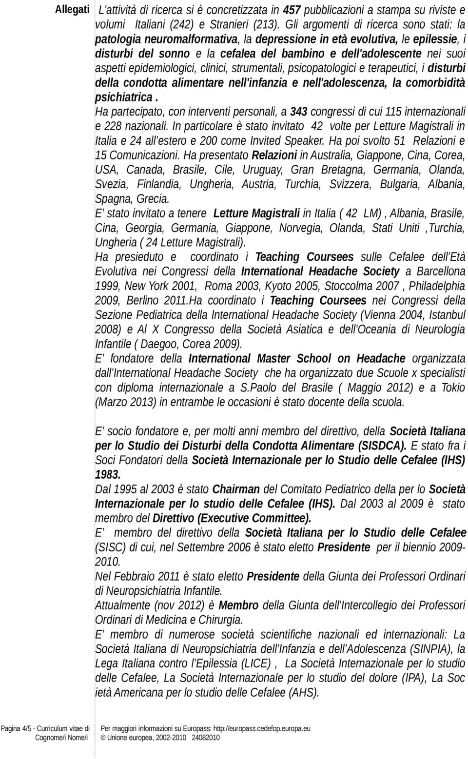 epidemiologici, clinici, strumentali, psicopatologici e terapeutici, i disturbi della condotta alimentare nell'infanzia e nell'adolescenza, la comorbidità psichiatrica.