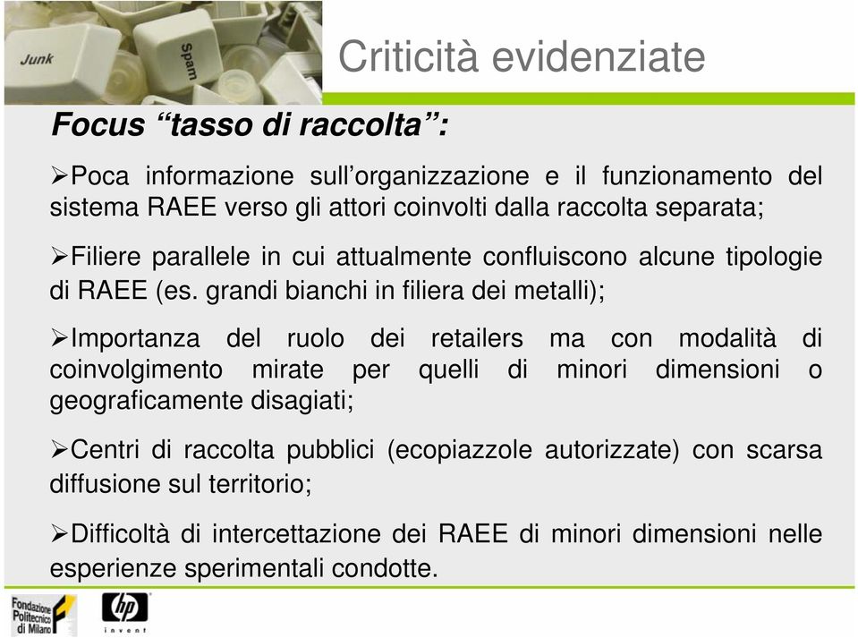 grandi bianchi in filiera dei metalli); Importanza del ruolo dei retailers ma con modalità di coinvolgimento mirate per quelli di minori dimensioni o