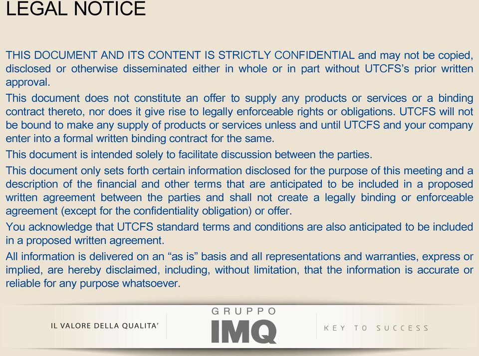 UTCFS will not be bound to make any supply of products or services unless and until UTCFS and your company enter into a formal written binding contract for the same.