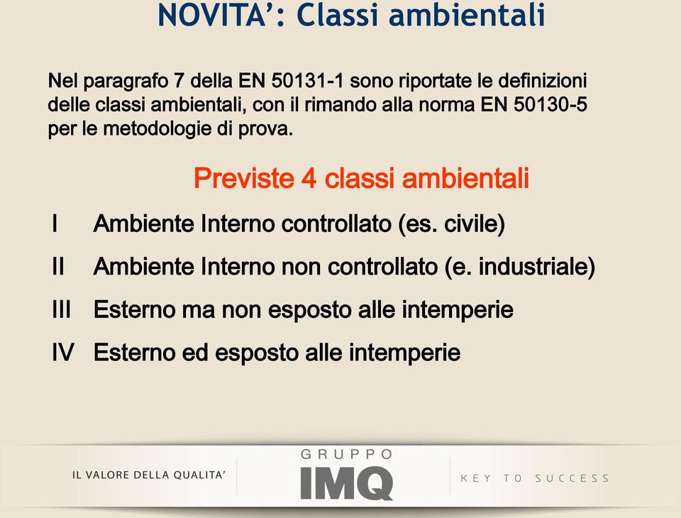 I II Previste 4 classi ambientali Ambiente Interno controllato (es.