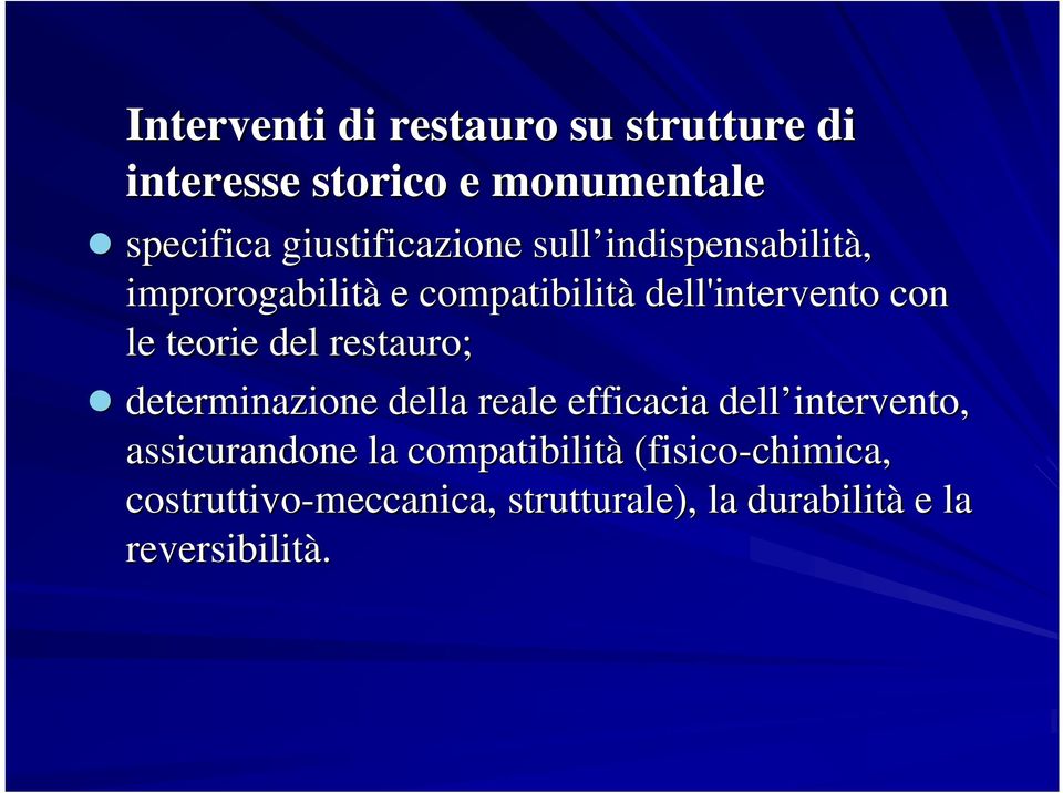 teorie del restauro; determinazione della reale efficacia dell intervento, assicurandone la