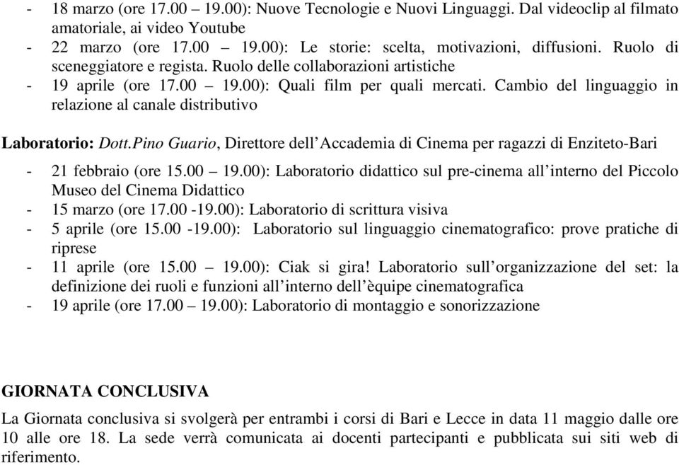 Pino Guario, Direttore dell Accademia di Cinema per ragazzi di Enziteto-Bari - 21 febbraio (ore 15.00 19.