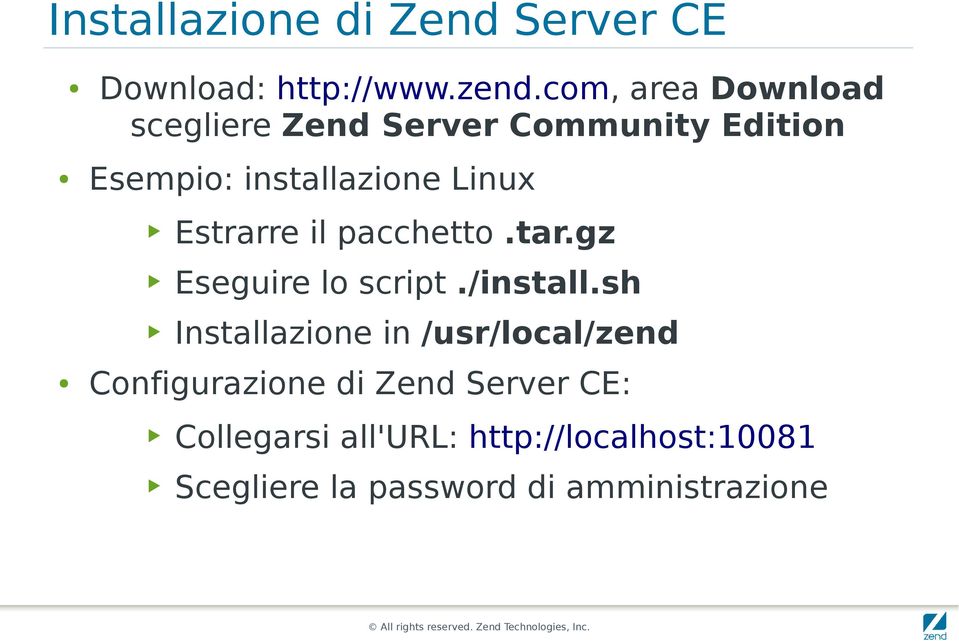 Estrarre il pacchetto.tar.gz Eseguire lo script./install.