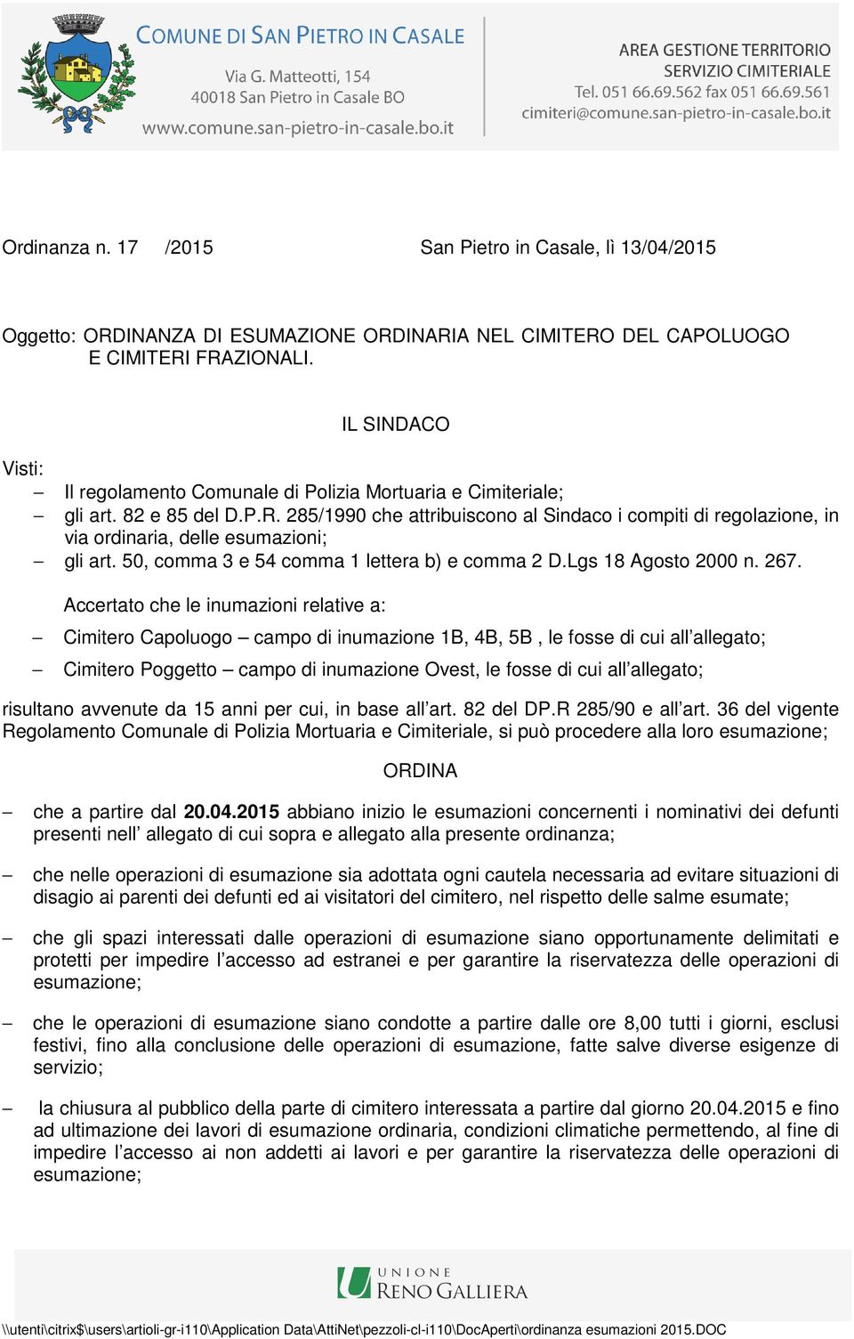 285/1990 che attribuiscono al Sindaco i compiti di regolazione, in via ordinaria, delle esumazioni; gli art. 50, comma 3 e 54 comma 1 lettera b) e comma 2 D.Lgs 18 Agosto 2000 n. 267.