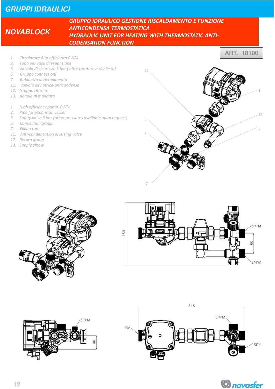 ngolo di mandata GRUPPO IDRULICO GESTIONE RISCLDMENTO E FUNZIONE NTICONDENS TERMOSTTIC HYDRULIC UNIT FOR HETING WITH THERMOSTTIC NTI- CODENSTION FUNCTION 11 RT.