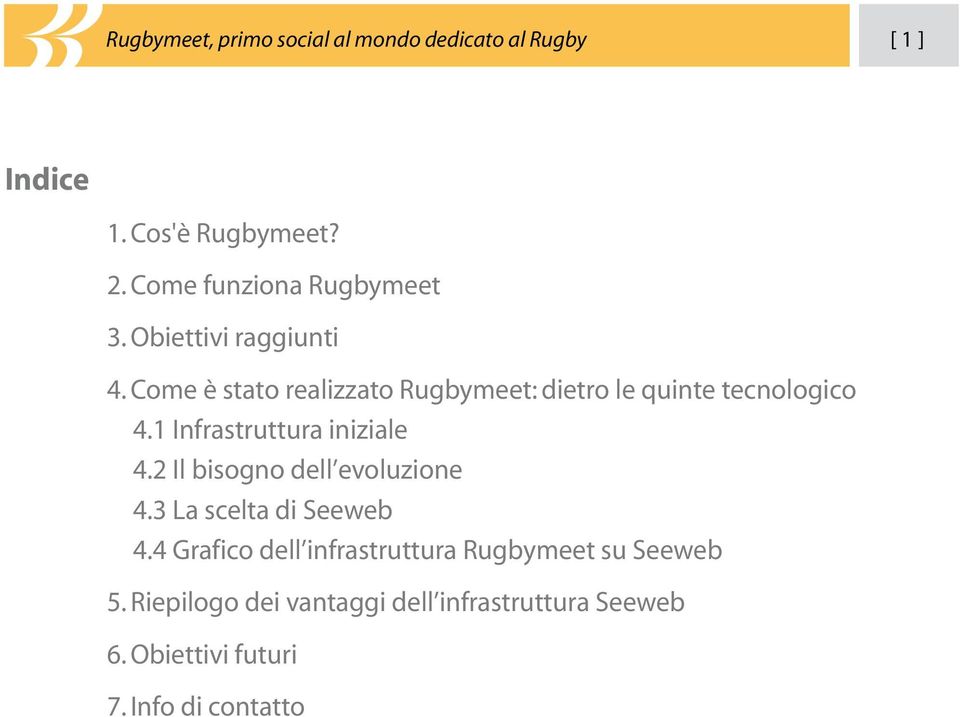 Come è stato realizzato Rugbymeet: dietro le quinte tecnologico 4.1 Infrastruttura iniziale 4.