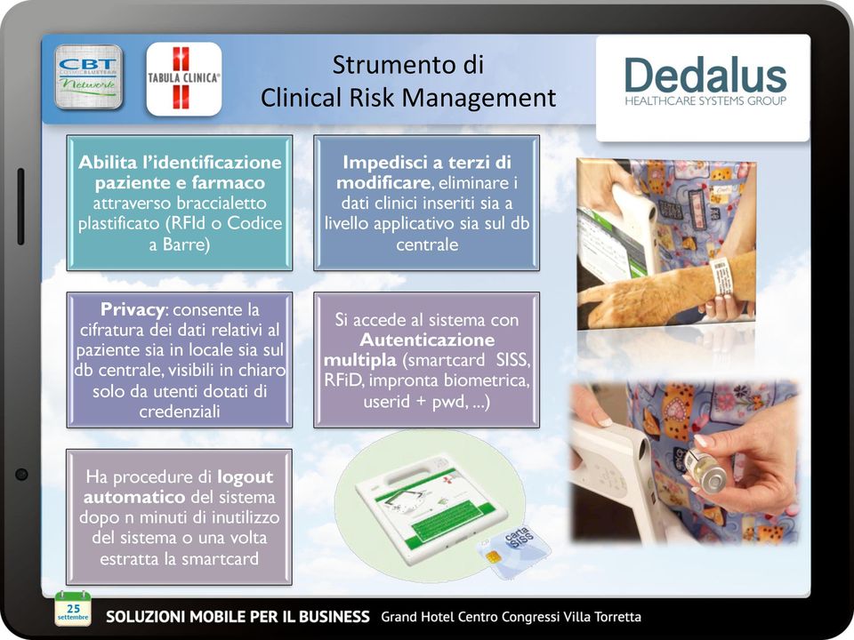 paziente sia in locale sia sul db centrale, visibili in chiaro solo da utenti dotati di credenziali Si accede al sistema con Autenticazione multipla (smartcard