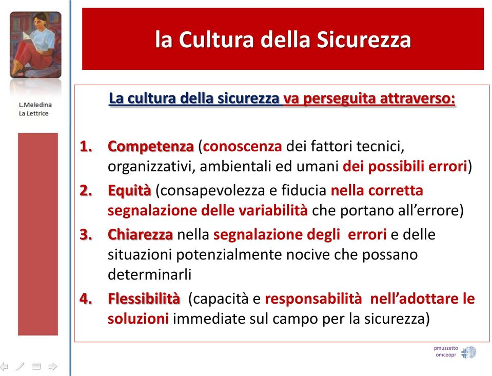 Equità (consapevolezza e fiducia nella corretta segnalazione delle variabilità che portano all errore) 3.