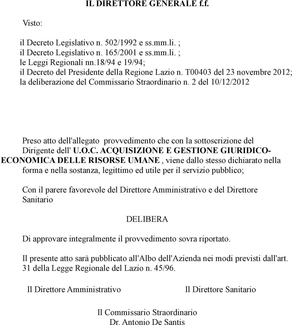 2 del 10/12/2012 Preso atto dell'allegato provvedimento che con la sottoscrizione del Dirigente dell' U.O.C.