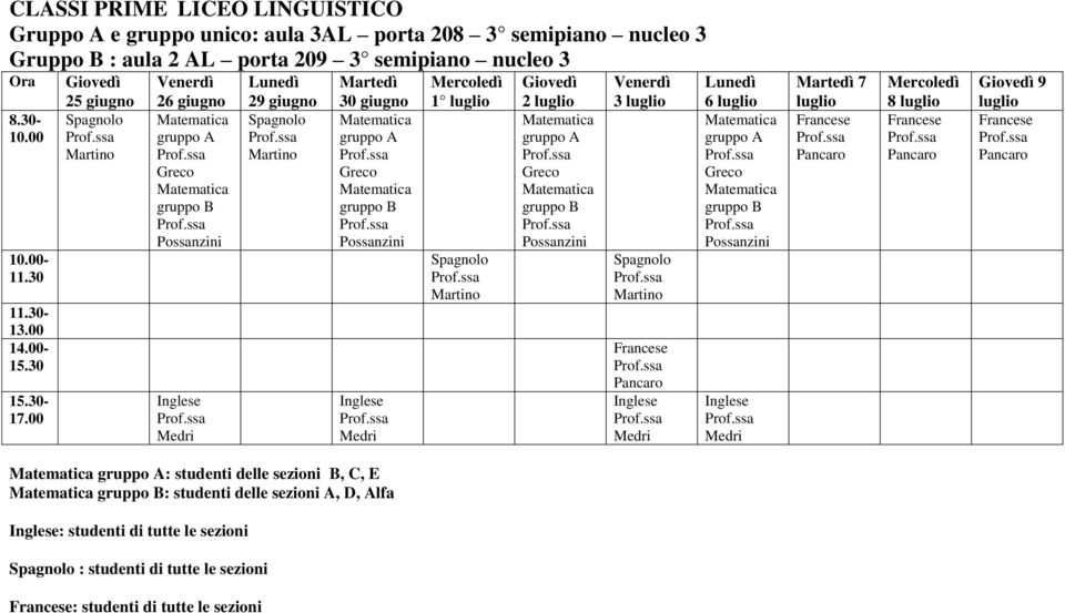 7 luglio Pancaro 8 luglio Pancaro 9 luglio Pancaro : studenti delle sezioni B, C, E : studenti delle