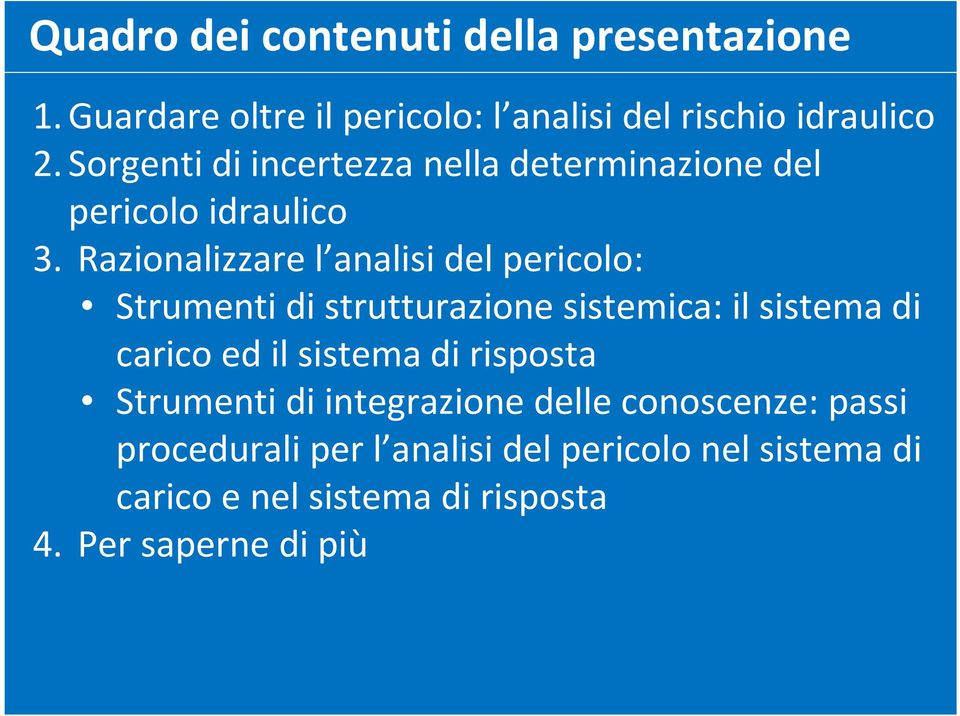 Razionalizzare l analisi del pericolo: Strumenti di strutturazione sistemica: il sistema di carico ed il sistema