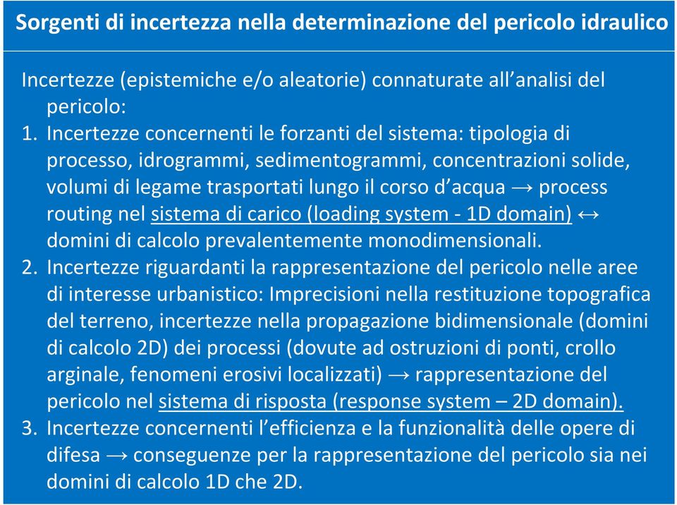 sistema di carico (loadingsystem -1D domain) domini di calcolo prevalentemente monodimensionali. 2.