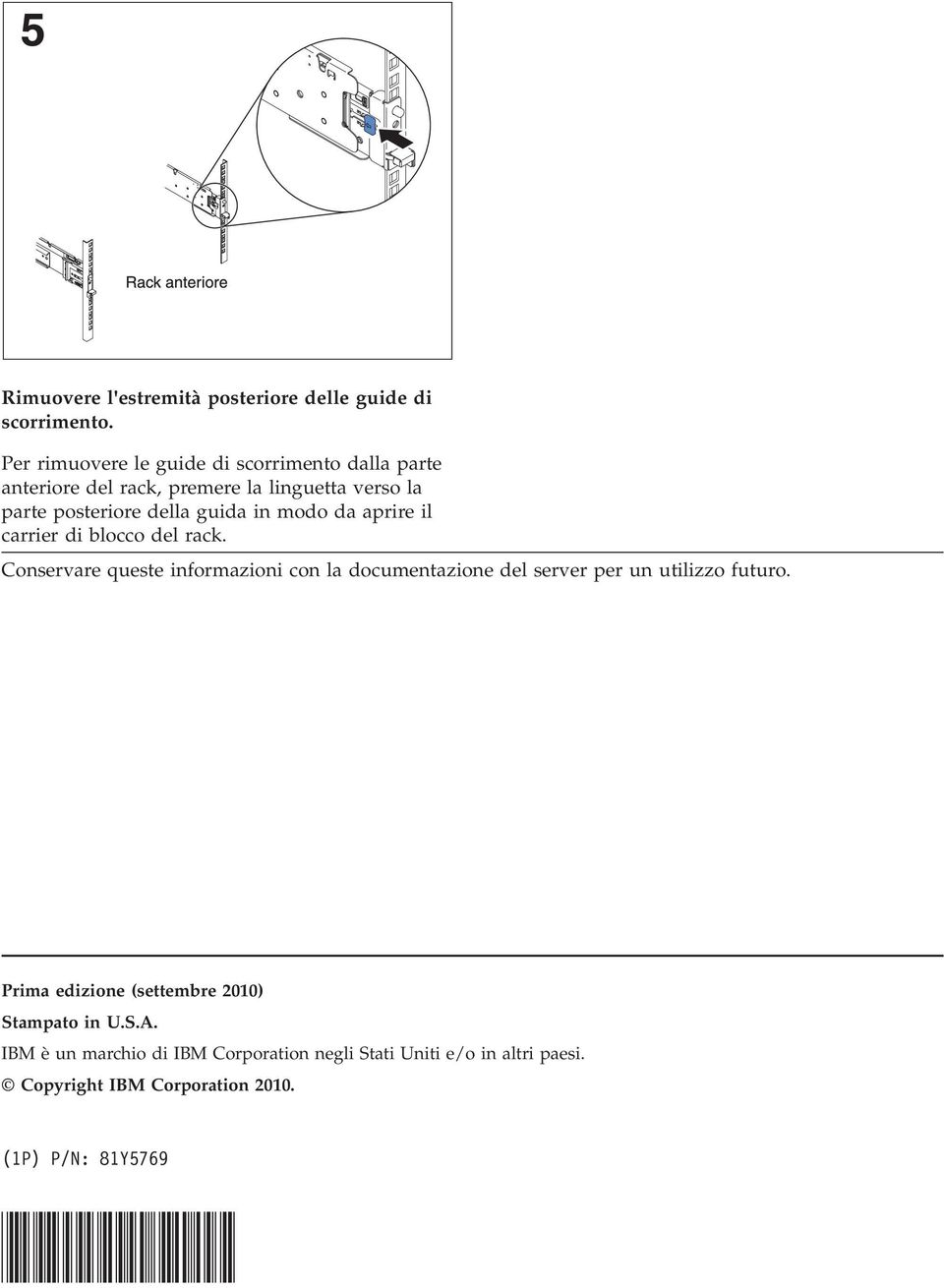 Conservare queste informazioni con la documentazione del server per un utilizzo futuro.