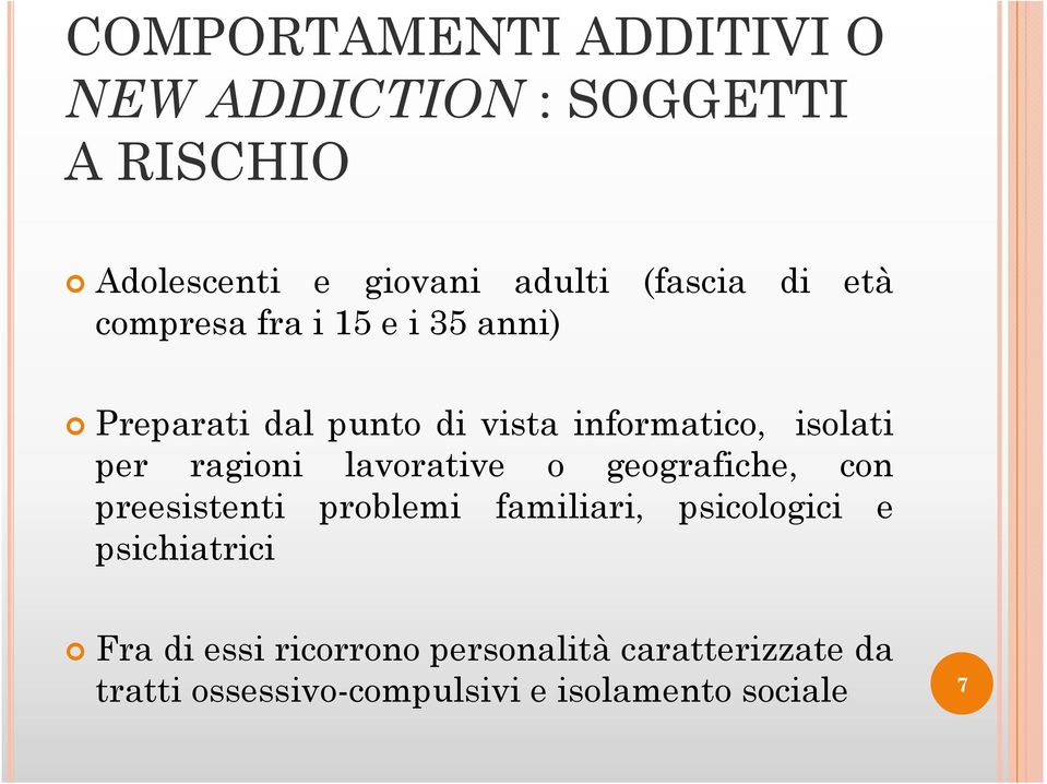 ragioni lavorative o geografiche, con preesistenti problemi familiari, psicologici e psichiatrici