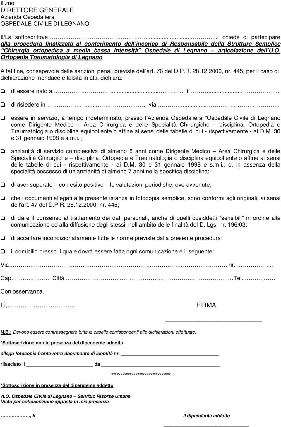 articolazione dell U.O. Ortopedia Traumatologia di Legnano A tal fine, consapevole delle sanzioni penali previste dall'art. 76 del D.P.R. 28.12.2000, nr.