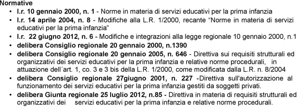 1 delibera Consiglio regionale 20 gennaio 2000, n.1390 delibera Consiglio regionale 20 gennaio 2005, n.