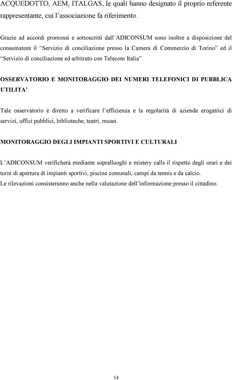 conciliazione ed arbitrato con Telecom Italia. OSSERVATORIO E MONITORAGGIO DEI NUMERI TELEFONICI DI PUBBLICA UTILITA.