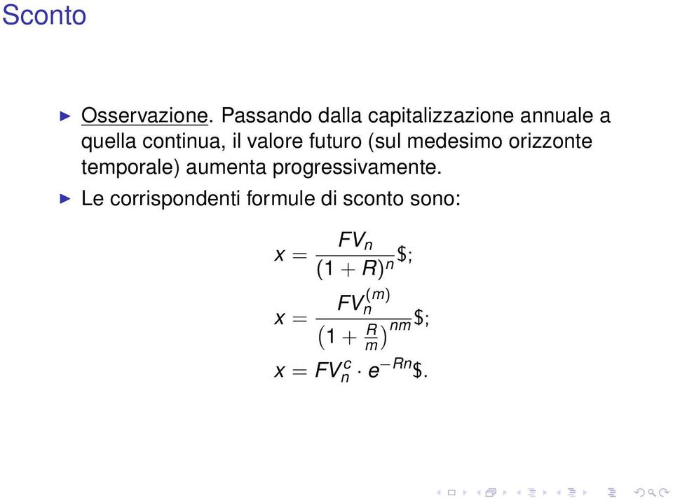 valore futuro (sul medesimo orizzonte temporale) aumenta