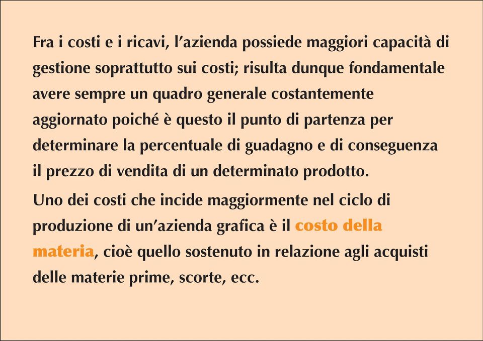 guadagno e di conseguenza il prezzo di vendita di un determinato prodotto.